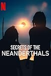 Secrets of the Neanderthals (2024)