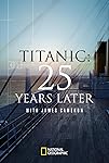 Titanic: 25 Years Later with James Cameron (2023)